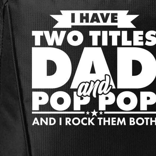 I Have Two Titles Dad And Pop Pop City Backpack