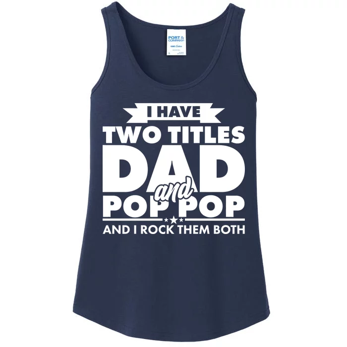 I Have Two Titles Dad And Pop Pop Ladies Essential Tank