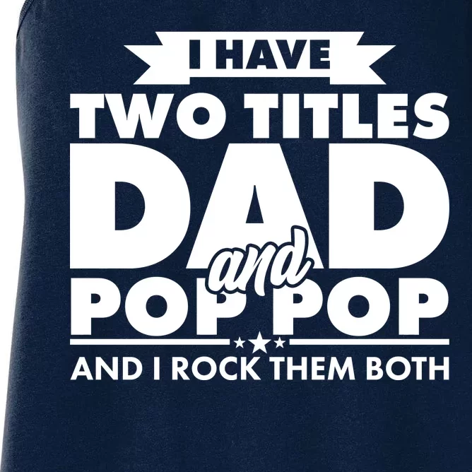 I Have Two Titles Dad And Pop Pop Women's Racerback Tank