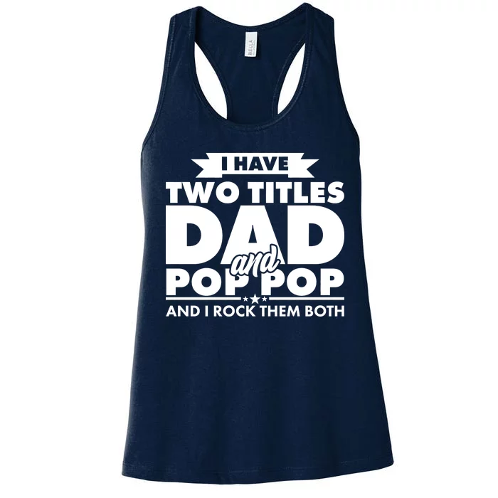 I Have Two Titles Dad And Pop Pop Women's Racerback Tank