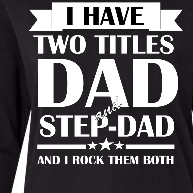 I Have Two Titles Dad And Step Dad And I Rock Them Both Womens Cotton Relaxed Long Sleeve T-Shirt