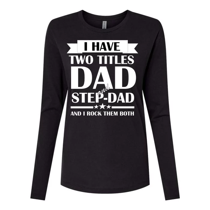 I Have Two Titles Dad And Step Dad And I Rock Them Both Womens Cotton Relaxed Long Sleeve T-Shirt