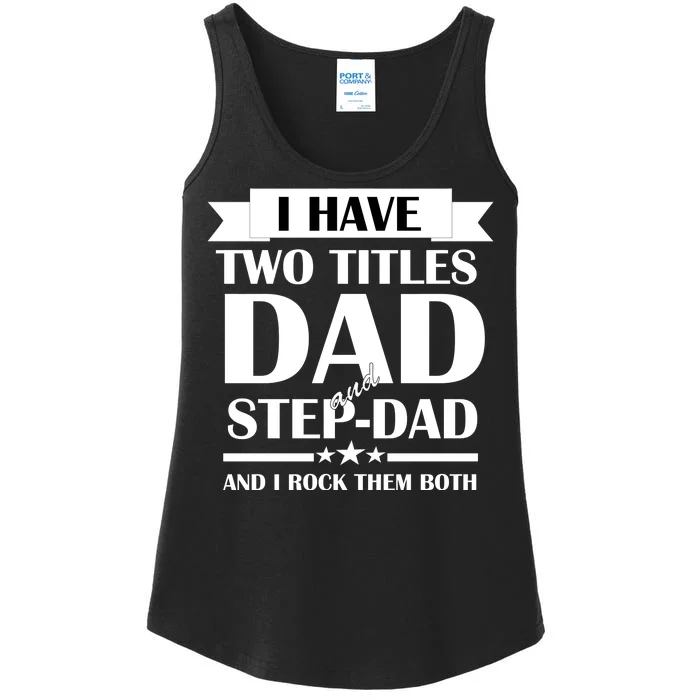 I Have Two Titles Dad And Step Dad And I Rock Them Both Ladies Essential Tank