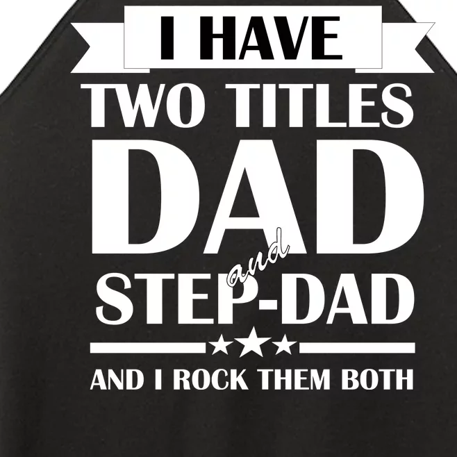 I Have Two Titles Dad And Step Dad And I Rock Them Both Women’s Perfect Tri Rocker Tank