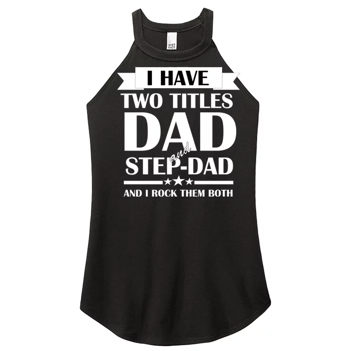 I Have Two Titles Dad And Step Dad And I Rock Them Both Women’s Perfect Tri Rocker Tank