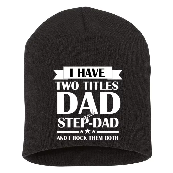 I Have Two Titles Dad And Step Dad And I Rock Them Both Short Acrylic Beanie