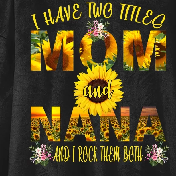 I Have Two Titles Mom And Nana Hooded Wearable Blanket