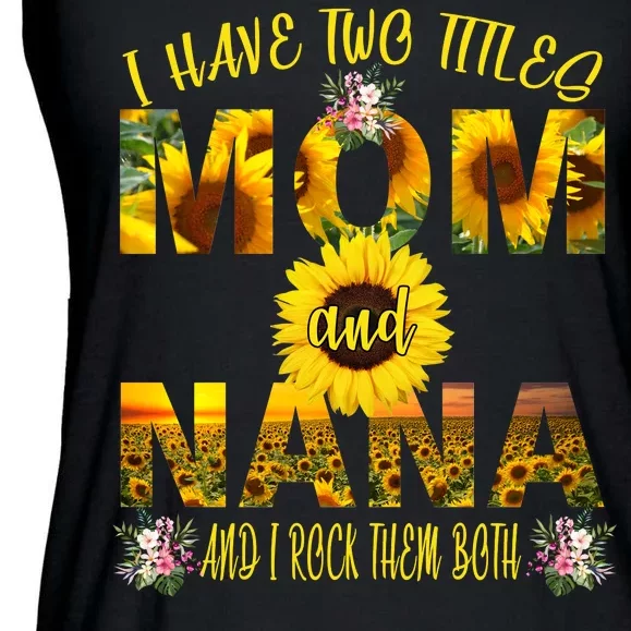 I Have Two Titles Mom And Nana Ladies Essential Flowy Tank