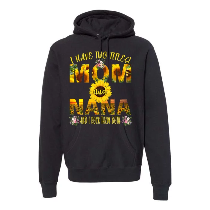 I Have Two Titles Mom And Nana Premium Hoodie