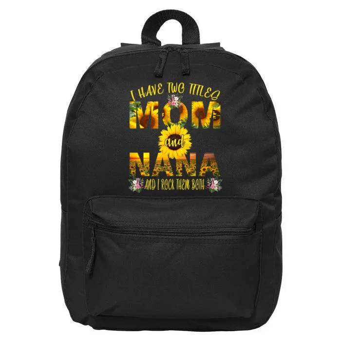 I Have Two Titles Mom And Nana 16 in Basic Backpack