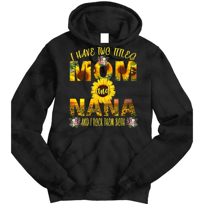 I Have Two Titles Mom And Nana Tie Dye Hoodie