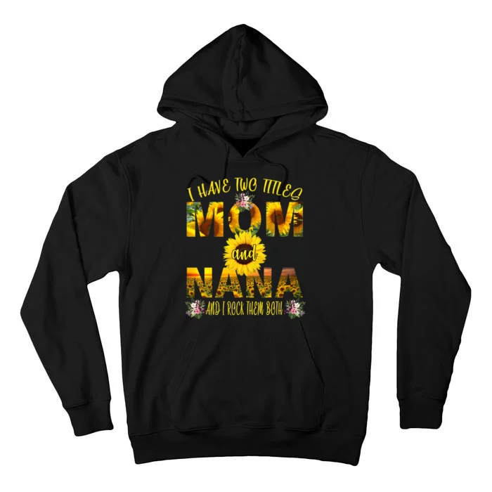 I Have Two Titles Mom And Nana Tall Hoodie