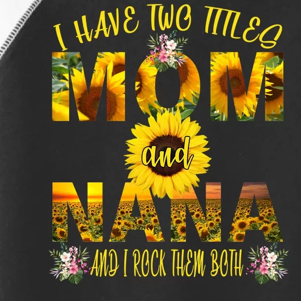 I Have Two Titles Mom And Nana Toddler Fine Jersey T-Shirt