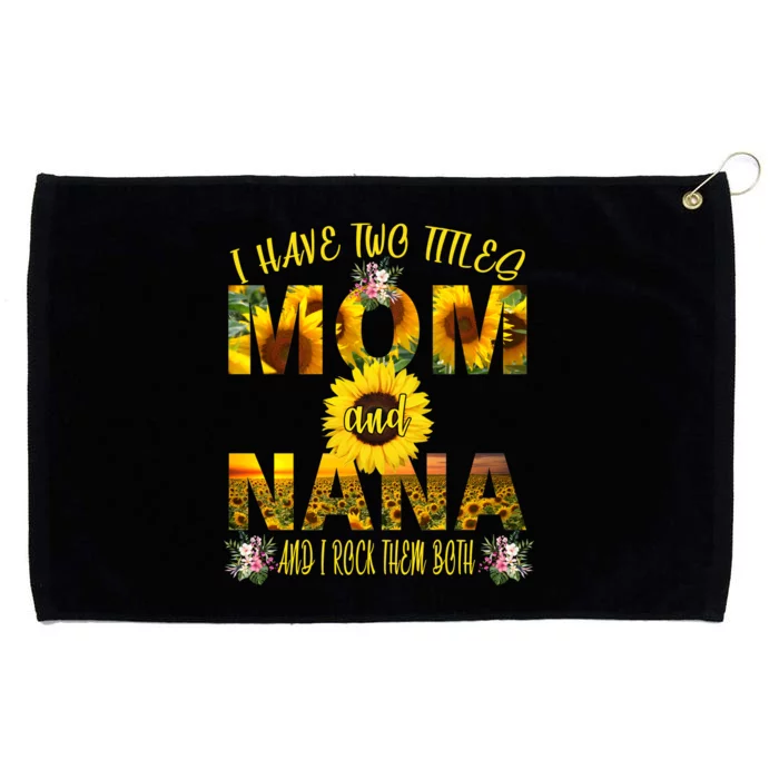 I Have Two Titles Mom And Nana Grommeted Golf Towel