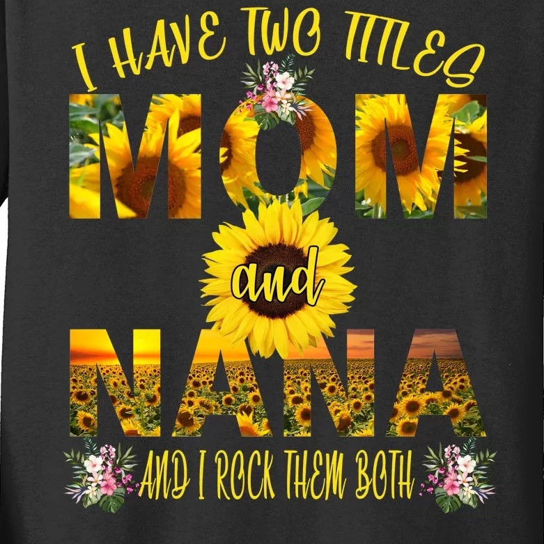 I Have Two Titles Mom And Nana Kids Long Sleeve Shirt