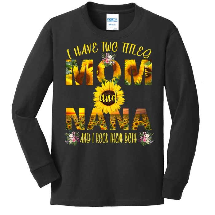 I Have Two Titles Mom And Nana Kids Long Sleeve Shirt