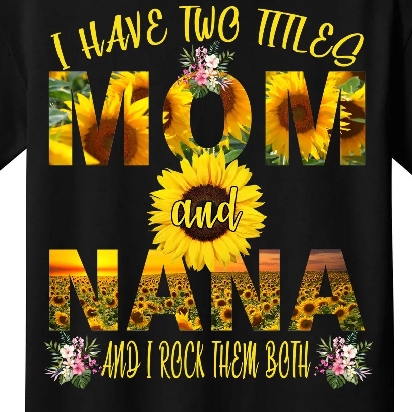 I Have Two Titles Mom And Nana Kids T-Shirt