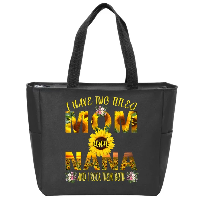 I Have Two Titles Mom And Nana Zip Tote Bag