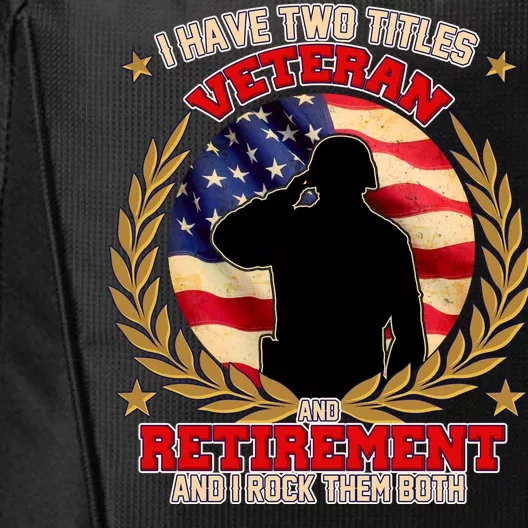 I Have Two Titles Veteran And Retirement City Backpack