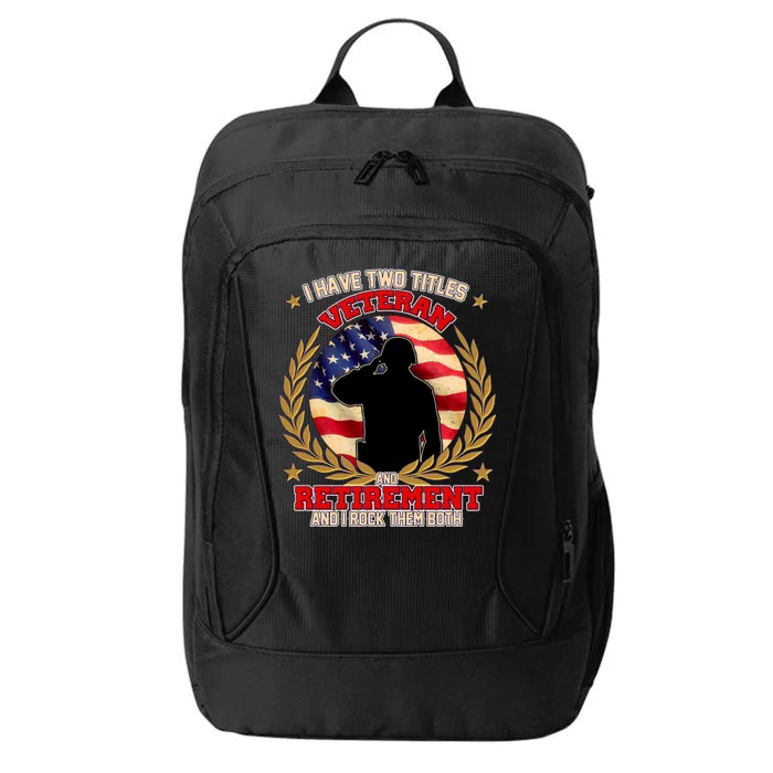 I Have Two Titles Veteran And Retirement City Backpack