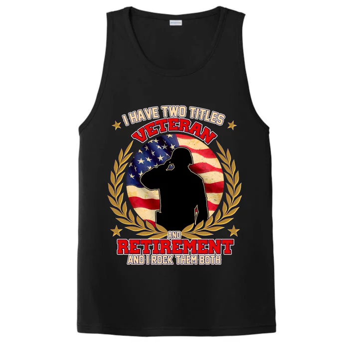 I Have Two Titles Veteran And Retirement Performance Tank