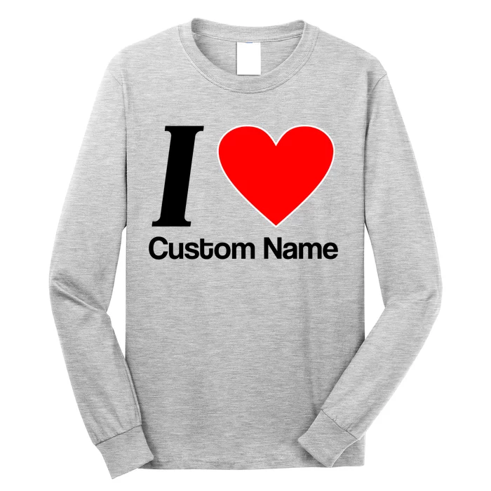 I Heart Custom Name Text Personalize Long Sleeve Shirt