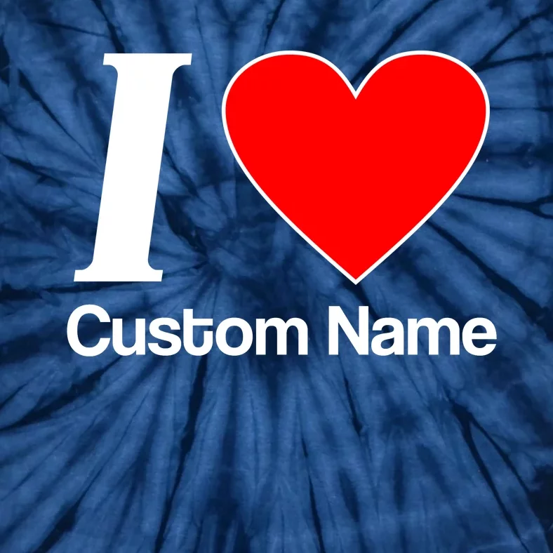 I Heart Custom Name Text Personalize Tie-Dye T-Shirt