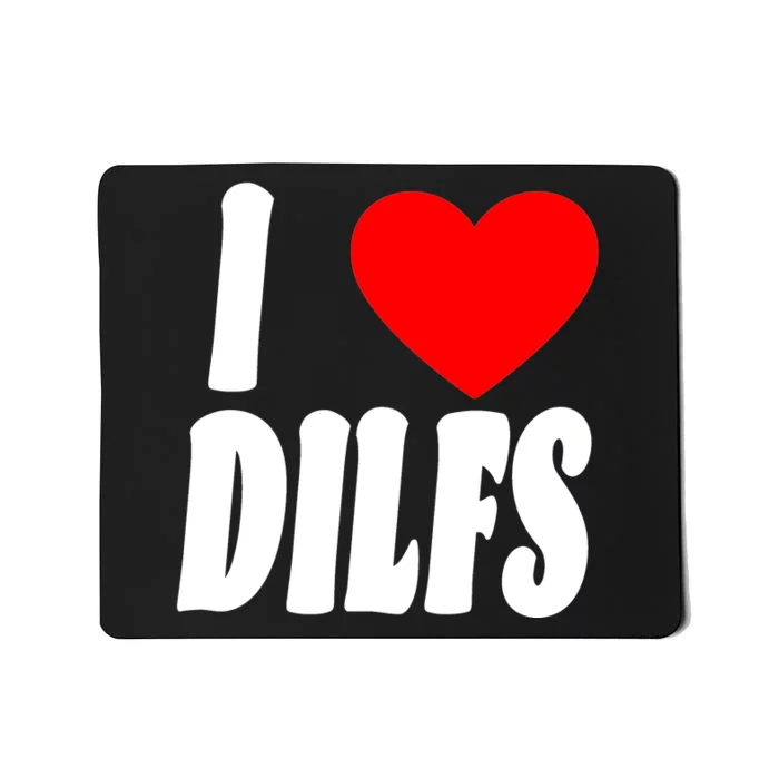 I Heart Dilfs Mousepad