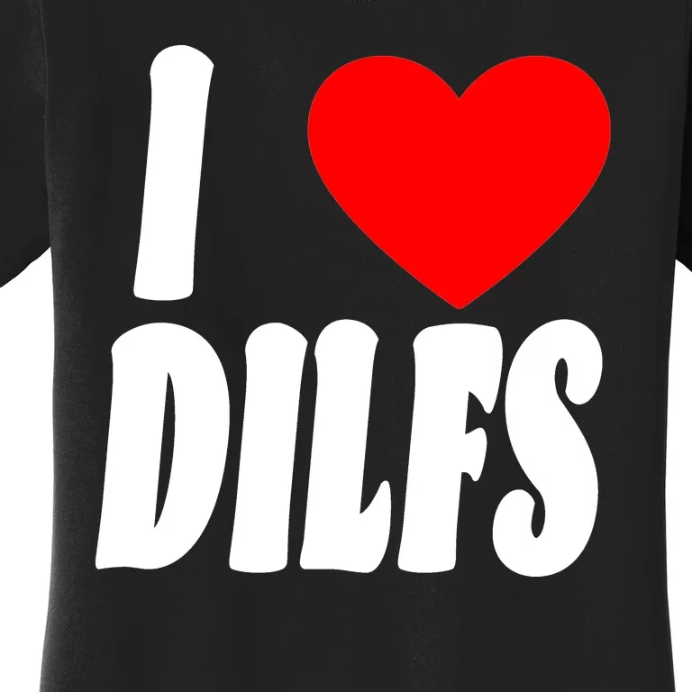 I Heart Dilfs Women's T-Shirt