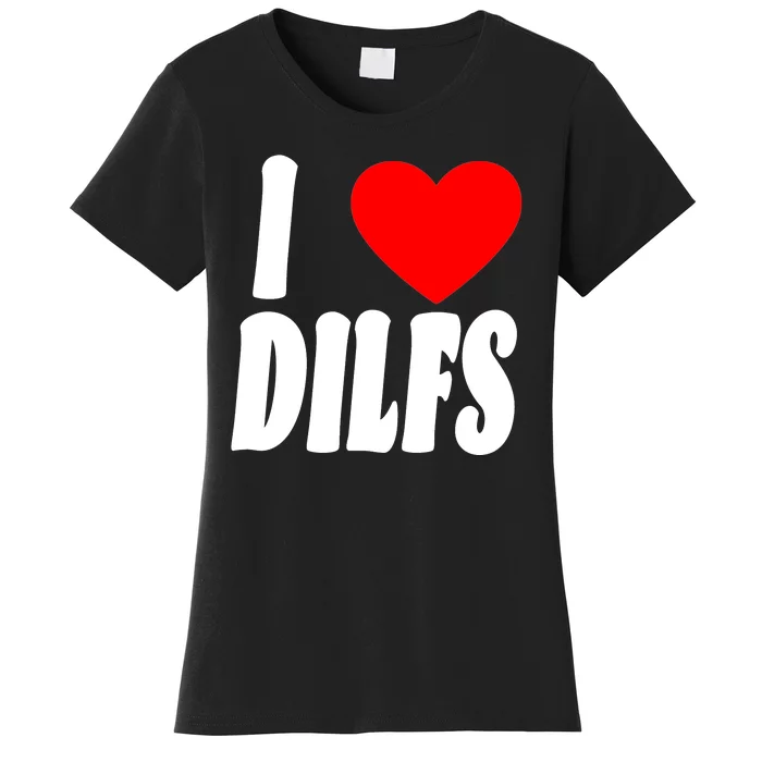 I Heart Dilfs Women's T-Shirt