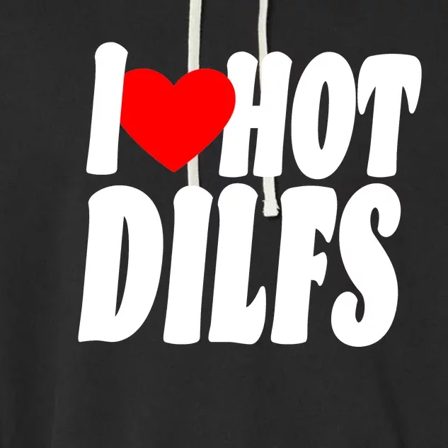 I Heart Hot Dilfs Garment-Dyed Fleece Hoodie