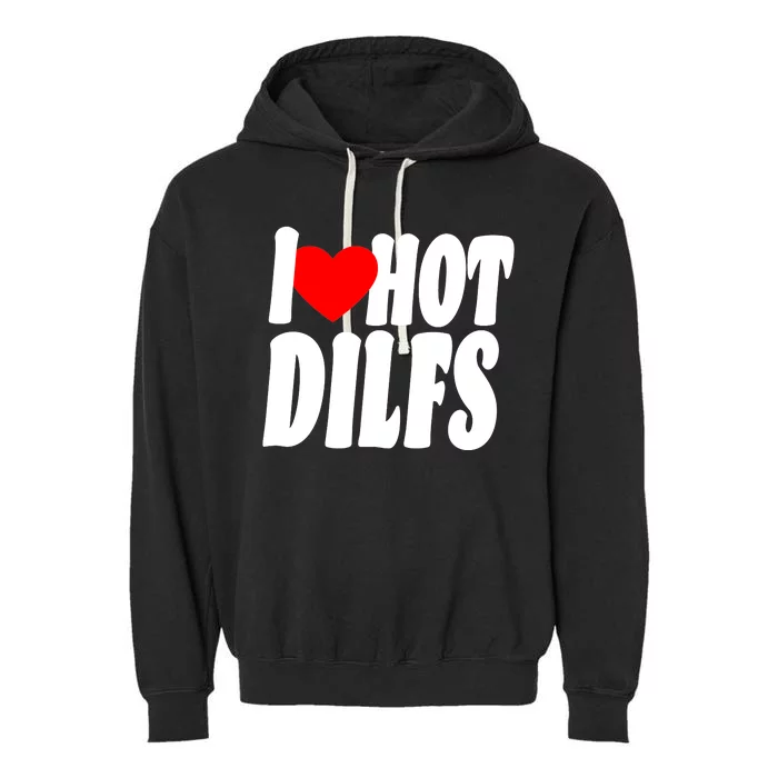 I Heart Hot Dilfs Garment-Dyed Fleece Hoodie