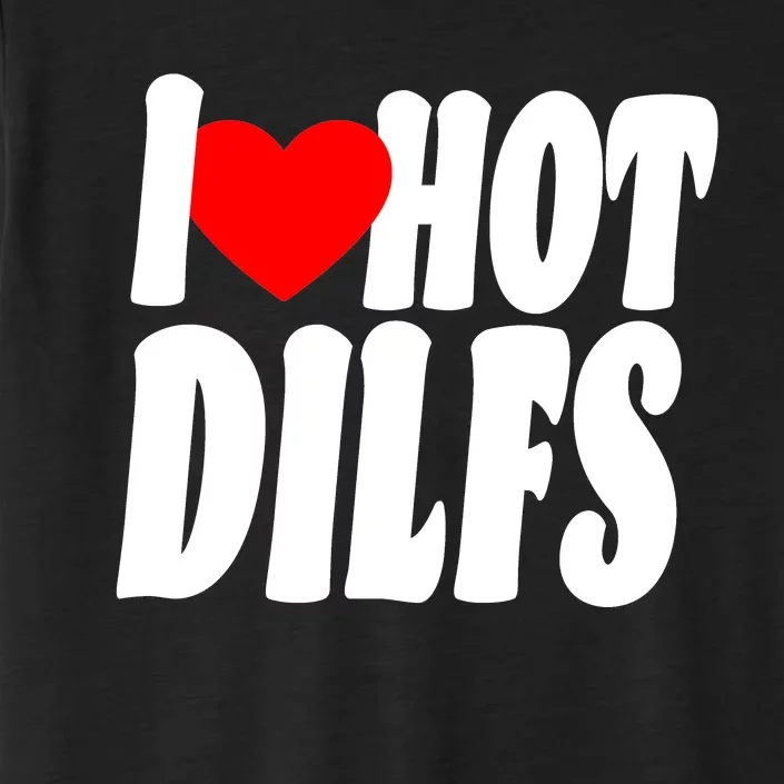 I Heart Hot Dilfs ChromaSoft Performance T-Shirt