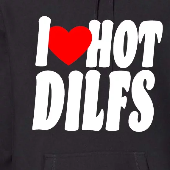 I Heart Hot Dilfs Premium Hoodie