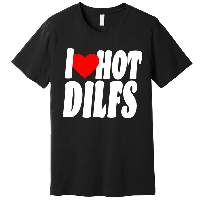 I Heart Hot Dilfs Premium T-Shirt