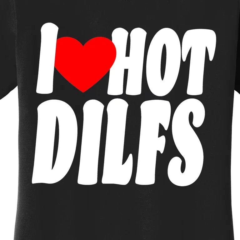 I Heart Hot Dilfs Women's T-Shirt