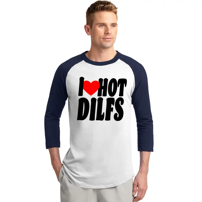 I Heart Hot Dilfs Baseball Sleeve Shirt