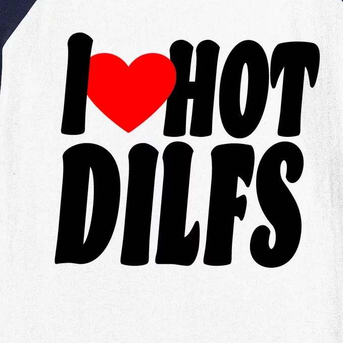 I Heart Hot Dilfs Baseball Sleeve Shirt