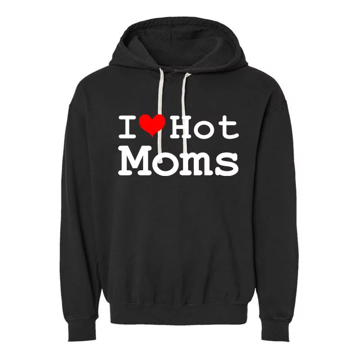 I Heart Hot Moms Garment-Dyed Fleece Hoodie