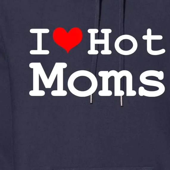 I Heart Hot Moms Premium Hoodie