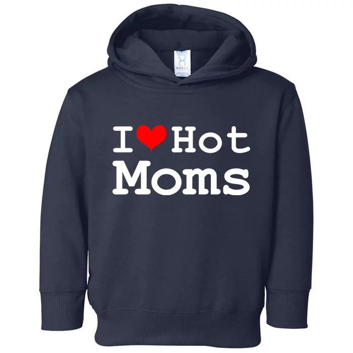 I Heart Hot Moms Toddler Hoodie