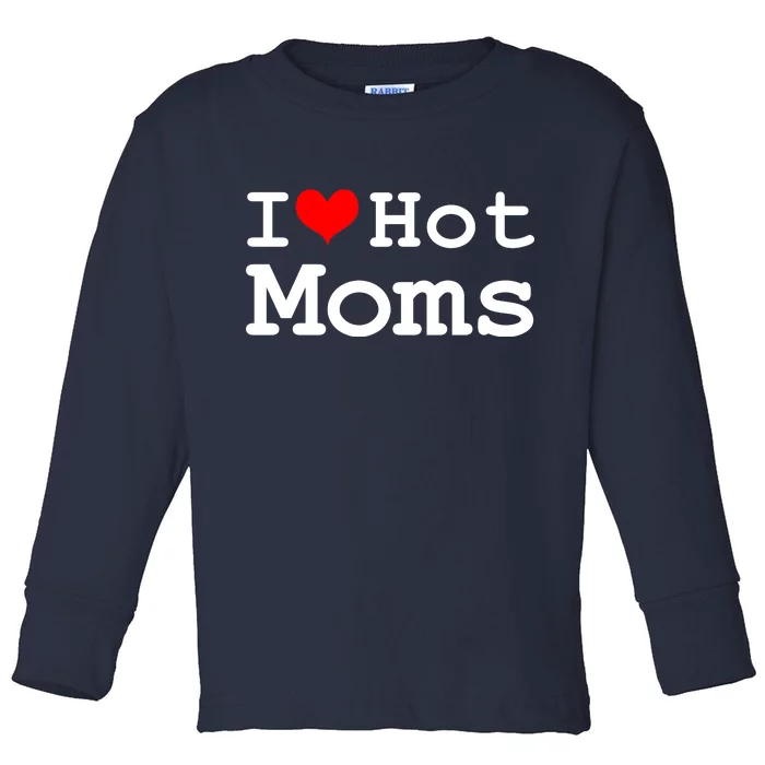 I Heart Hot Moms Toddler Long Sleeve Shirt