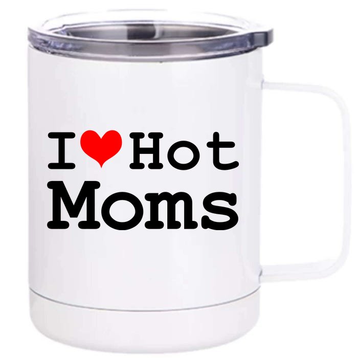 I Heart Hot Moms Front & Back 12oz Stainless Steel Tumbler Cup