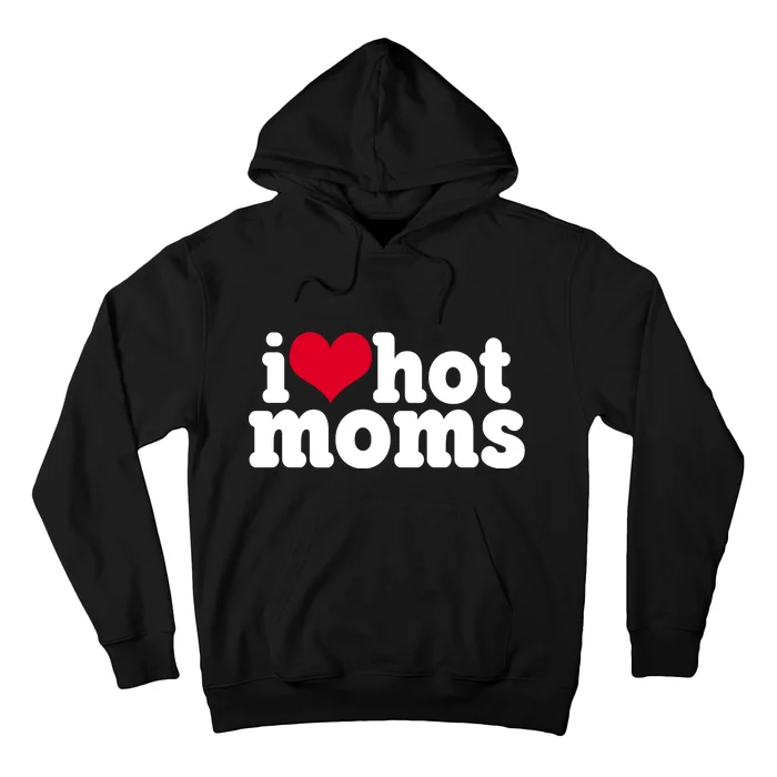 I Heart Hot Moms Funny Meme Hoodie