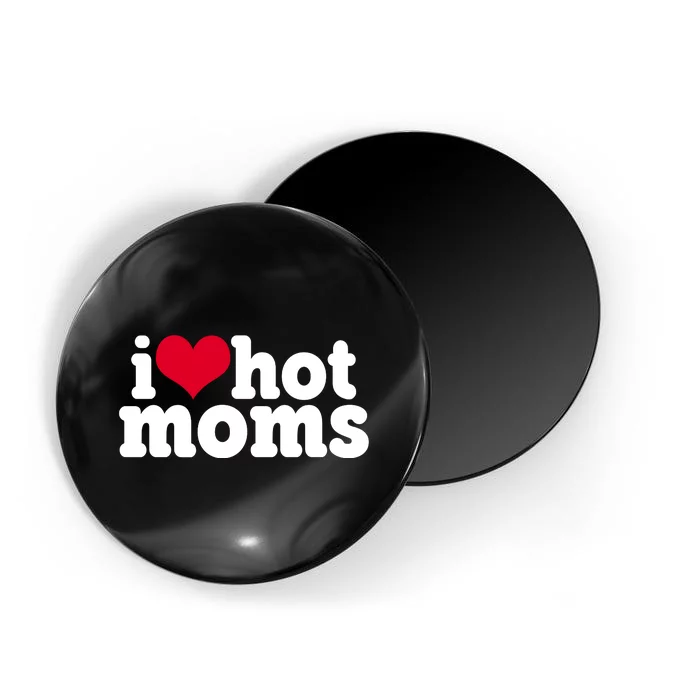 I Heart Hot Moms Funny Meme Magnet