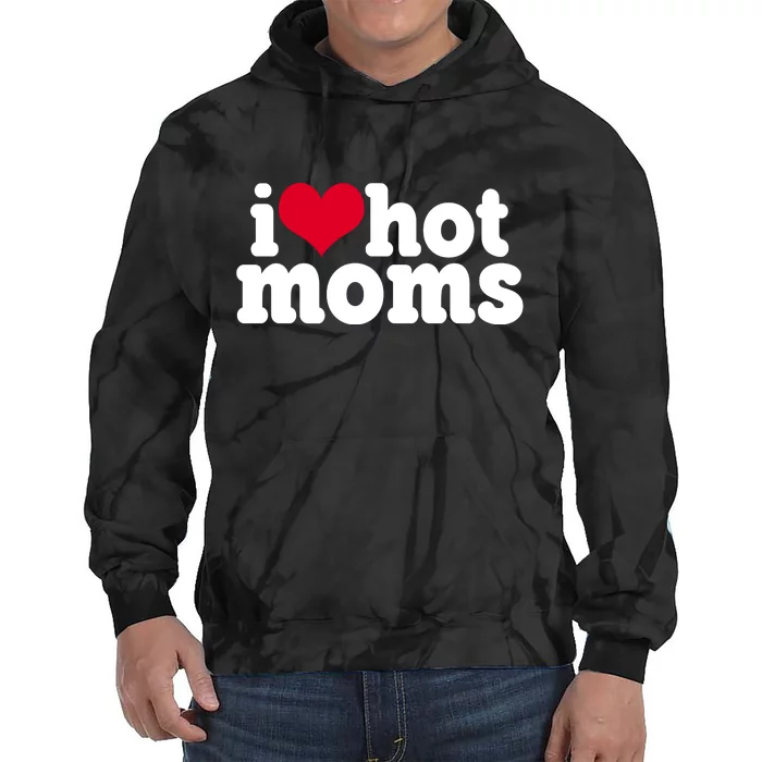 I Heart Hot Moms Funny Meme Tie Dye Hoodie