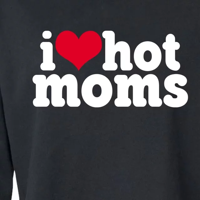 I Heart Hot Moms Funny Meme Cropped Pullover Crew