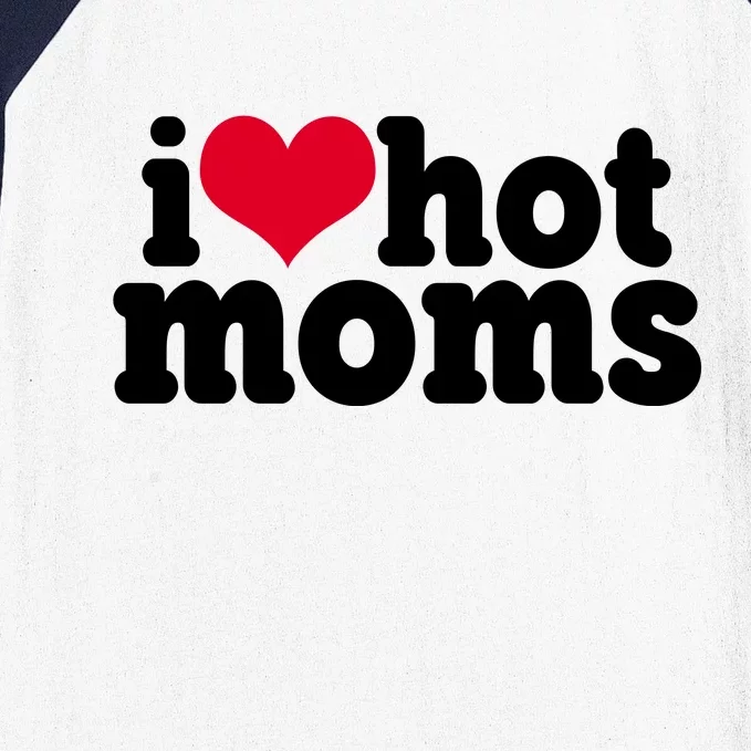 I Heart Hot Moms Funny Meme Baseball Sleeve Shirt