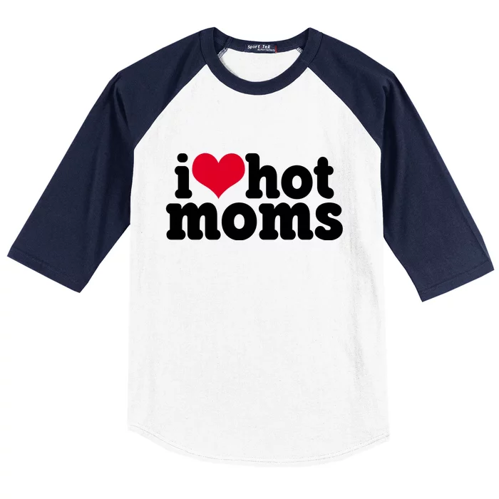 I Heart Hot Moms Funny Meme Baseball Sleeve Shirt