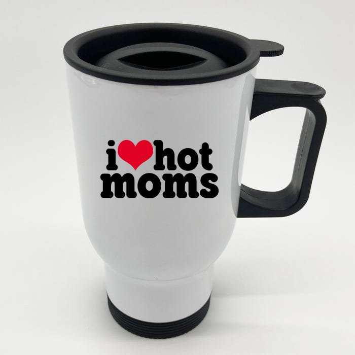 I Heart Hot Moms Funny Meme Front & Back Stainless Steel Travel Mug